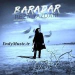 دانلود آهنگ برادر رضا یزدانی